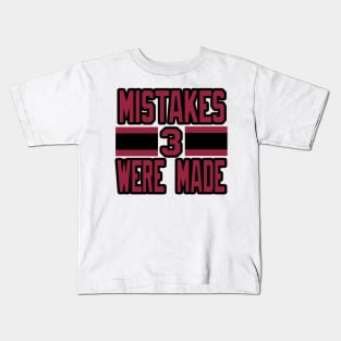 Mistakes Were Made! Kids T-Shirt